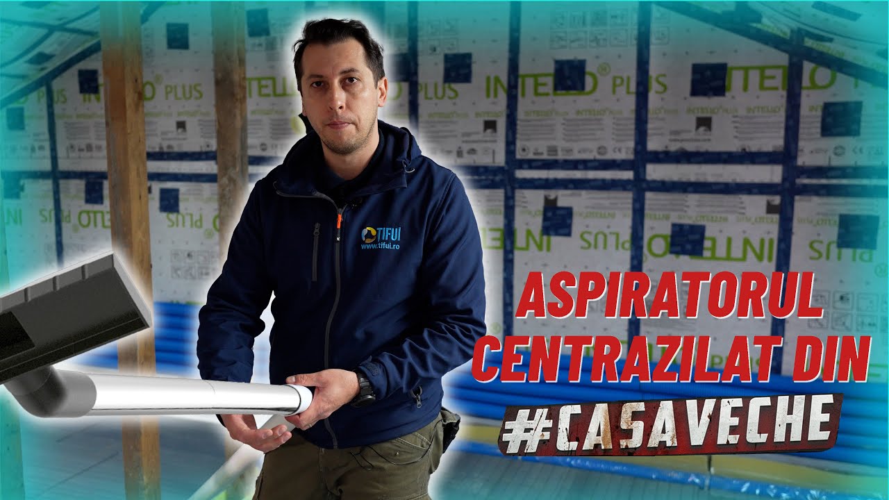 #CASAVECHE EP. 52 - ASPIRATORUL CENTRALIZAT