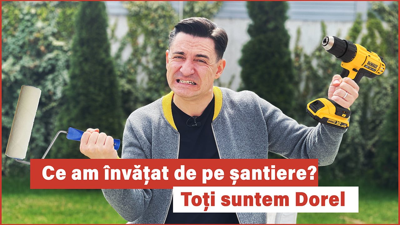 Ce am învățat de pe șantiere? Toți suntem Dorel. #ad