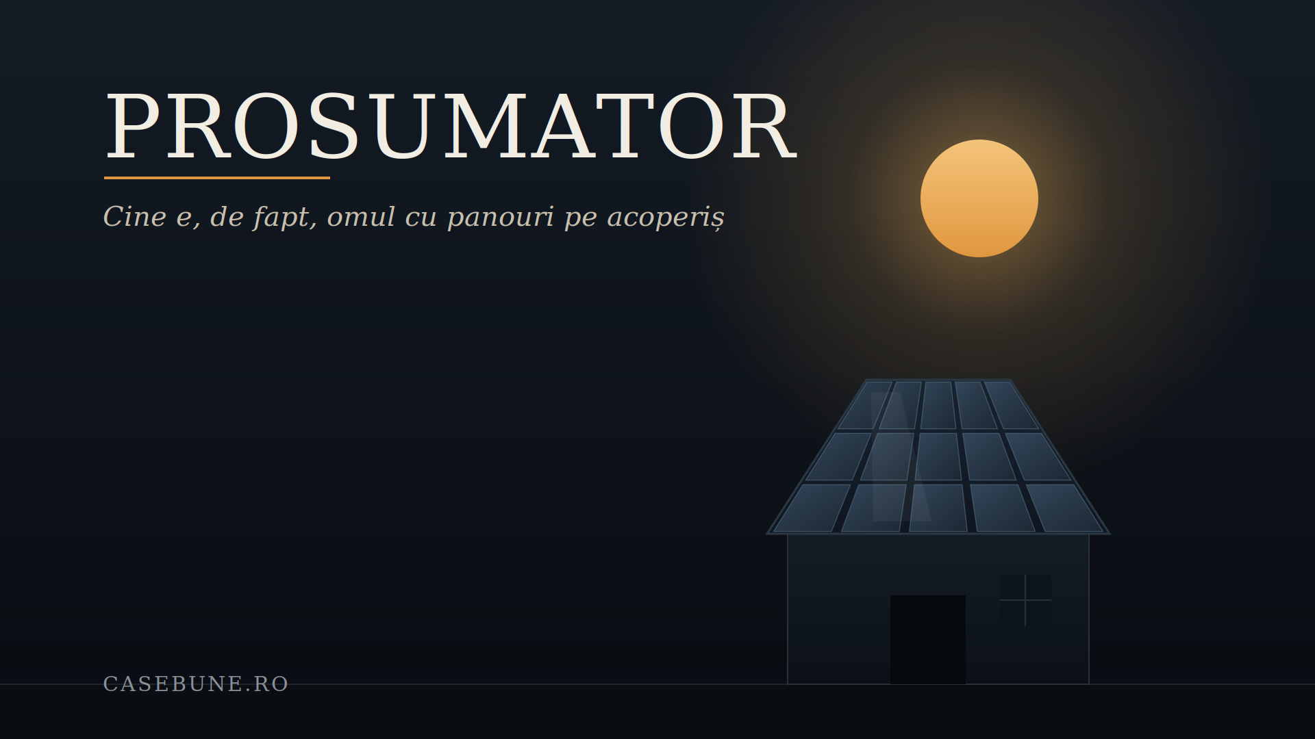 Prosumatorul nu e o categorie specială. E omul cu panouri pe acoperiș.